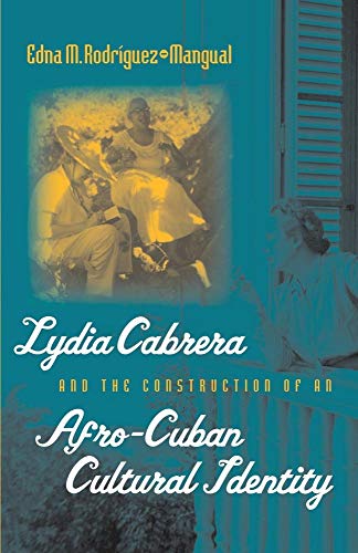 Beispielbild fr Lydia Cabrera and the Construction of an Afro-Cuban Cultural Identity (Envisioning Cuba) zum Verkauf von Books From California