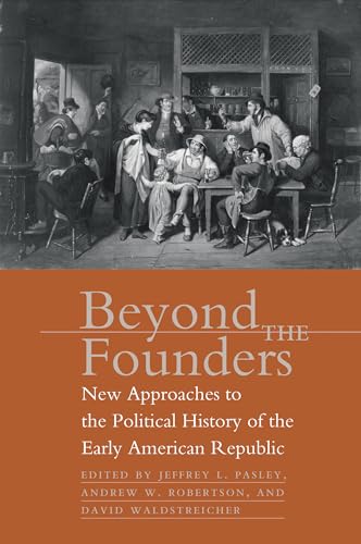 9780807855584: Beyond the Founders: New Approaches to the Political History of the Early American Republic