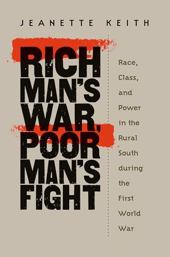 9780807855621: Rich Man's War, Poor Man's Fight: Race, Class, and Power in the Rural South during the First World War