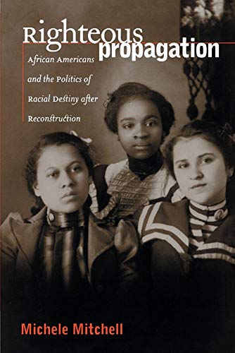 Imagen de archivo de Righteous Propagation: African Americans and the Politics of Racial Destiny After Reconstruction a la venta por Textbooks_Source