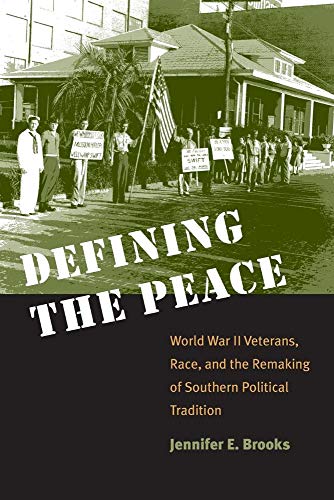 Beispielbild fr Defining the Peace : World War II Veterans, Race, and the Remaking of Southern Political Tradition zum Verkauf von Better World Books