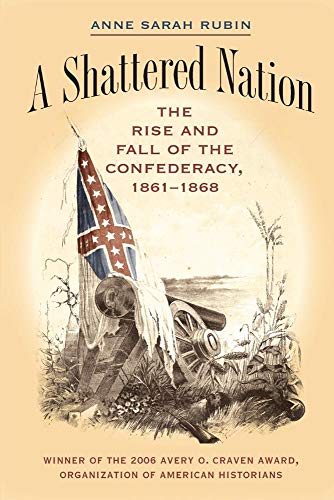 9780807855928: A Shattered Nation: The Rise and Fall of the Confederacy, 1861-1868 (Civil War America)
