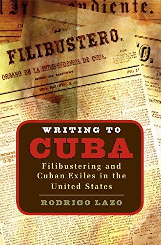 Beispielbild fr Writing to Cuba: Filibustering and Cuban Exiles in the United States (Envisioning Cuba) zum Verkauf von SecondSale