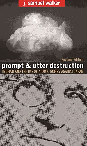 Beispielbild fr Prompt and Utter Destruction: Truman and the Use of Atomic Bombs against Japan, Revised Edition zum Verkauf von Wonder Book