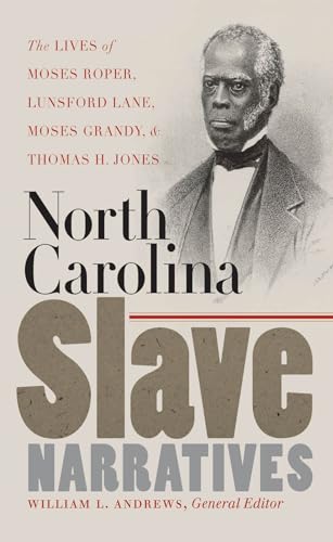 Stock image for North Carolina Slave Narratives: The Lives of Moses Roper, Lunsford Lane, Moses Grandy, and Thomas H. Jones for sale by ThriftBooks-Atlanta