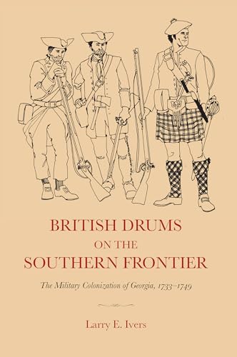 Beispielbild fr British Drums on the Southern Frontier: The Military Colonization of Georgia, 1733-1749 zum Verkauf von HPB-Red