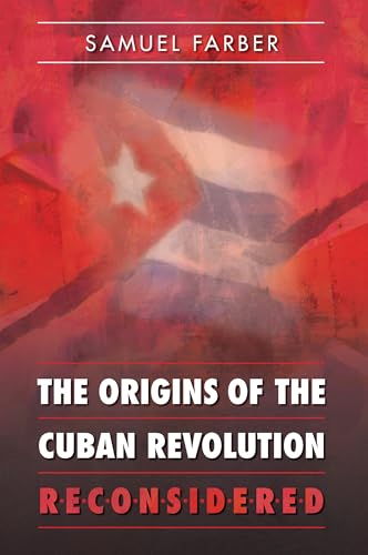 The Origins of the Cuban Revolution Reconsidered (Envisioning Cuba) (9780807856734) by Farber, Samuel