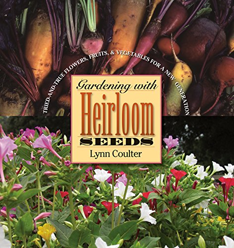 Imagen de archivo de Gardening with Heirloom Seeds: Tried-and-True Flowers, Fruits, and Vegetables for a New Generation a la venta por Wonder Book