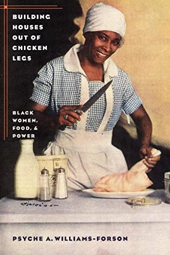 Beispielbild fr Building Houses out of Chicken Legs: Black Women, Food, and Power zum Verkauf von BooksRun