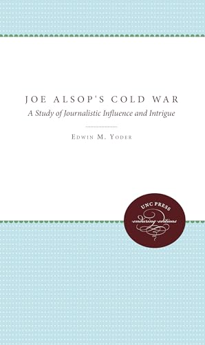 Beispielbild fr Joe Alsop's Cold War: A Study of Journalistic Influence and Intrigue zum Verkauf von Anybook.com