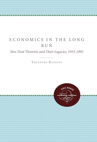 Stock image for Economics in the Long Run: New Deal Theorists and Their Legacies, 1933-1993 for sale by Chiron Media
