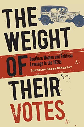 9780807857762: The Weight of Their Votes: Southern Women and Political Leverage in the 1920s