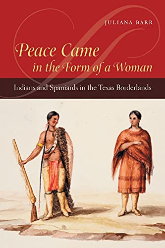 Beispielbild fr Peace Came in the Form of a Woman: Indians and Spaniards in the Texas Borderlands zum Verkauf von Dorothy Meyer - Bookseller