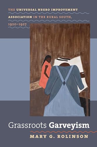 9780807857953: Grassroots Garveyism: The Universal Negro Improvement Association in the Rural South, 1920-1927 (The John Hope Franklin Series in African American History and Culture)