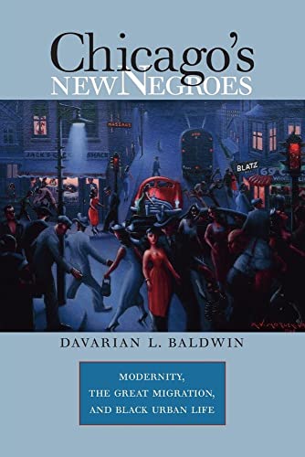 Chicago's New Negroes: Modernity, the Great Migration, and Black Urban Life