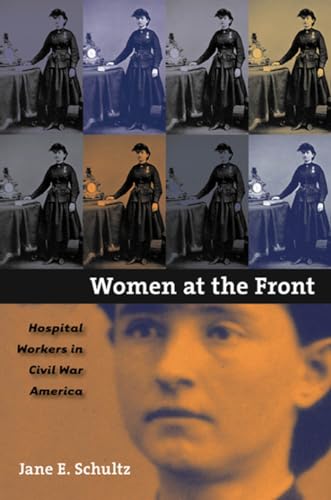 9780807858196: Women at the Front: Hospital Workers in Civil War America