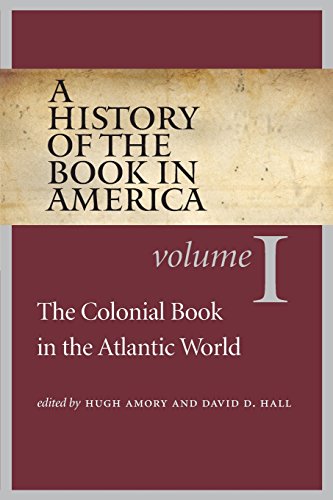 Beispielbild fr A History of the Book in America: Volume 1: The Colonial Book in the Atlantic World zum Verkauf von SecondSale