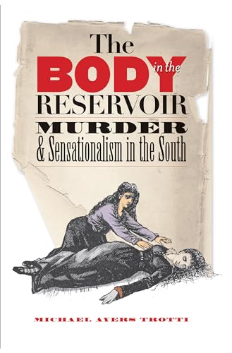 Stock image for The Body in the Reservoir: Murder and Sensationalism in the South for sale by ThriftBooks-Dallas