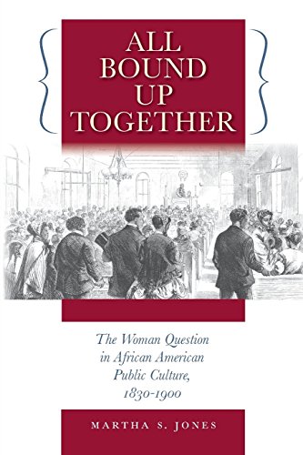 Stock image for All Bound Up Together: The Woman Question in African American Public Culture, 1830-1900 for sale by ThriftBooks-Dallas