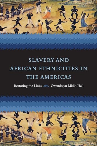 Imagen de archivo de Slavery and African Ethnicities in the Americas: Restoring the Links a la venta por A Squared Books (Don Dewhirst)