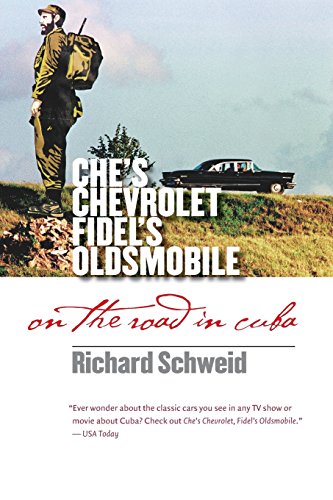 Stock image for Che's Chevrolet, Fidel's Oldsmobile: On the Road in Cuba for sale by Ergodebooks