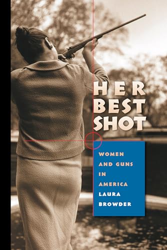 Beispielbild fr Her Best Shot : Women and Guns in America zum Verkauf von Better World Books