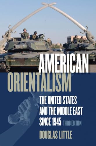 Beispielbild fr American Orientalism: The United States and the Middle East since 1945 zum Verkauf von SecondSale