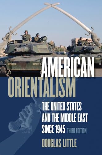 9780807858981: American Orientalism: The United States and the Middle East since 1945