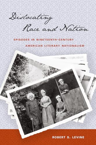 Beispielbild fr Dislocating Race and Nation : Episodes in Nineteenth-Century American Literary Nationalism zum Verkauf von Better World Books