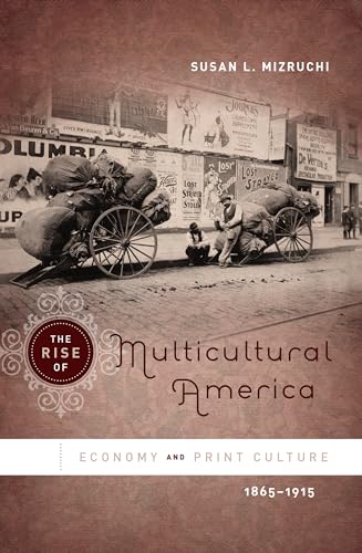 9780807859124: The Rise of Multicultural America: Economy and Print Culture, 1865-1915