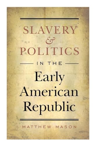 Imagen de archivo de Slavery and Politics in the Early American Republic a la venta por HPB-Diamond