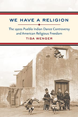 Beispielbild fr We Have a Religion: The 1920s Pueblo Indian Dance Controversy and American Religious Freedom zum Verkauf von Isle of Books