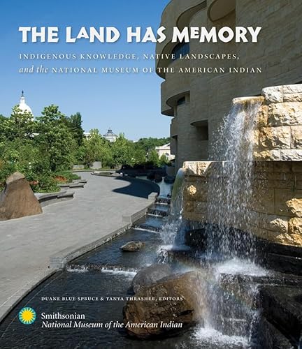 Beispielbild fr The Land Has Memory: Indigenous Knowledge, Native Landscapes, and the National Museum of the American Indian zum Verkauf von ThriftBooks-Atlanta
