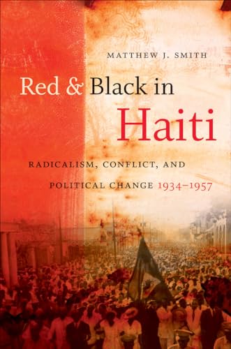 Beispielbild fr Red and Black in Haiti: Radicalism, Conflict, and Political Change, 1934-1957 zum Verkauf von AwesomeBooks