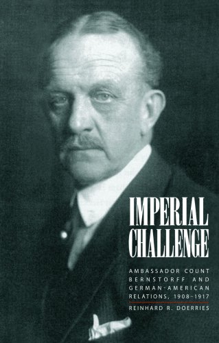 9780807859469: Imperial Challenge: Ambassador Count Bernstorff and German-American Relations, 1908-1917