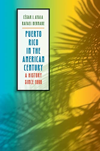 Stock image for Puerto Rico in the American Century: A History Since 1898 for sale by SecondSale