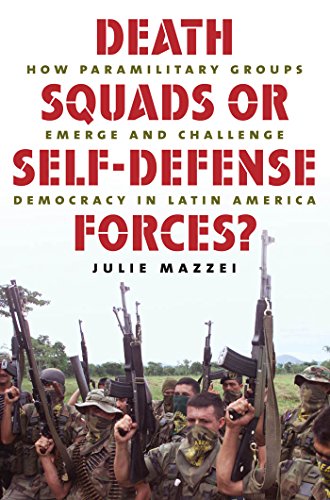 Beispielbild fr Death Squads or Self-Defense Forces?: How Paramilitary Groups Emerge and Challenge Democracy in Latin America zum Verkauf von BooksRun