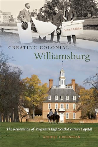 Stock image for Creating Colonial Williamsburg: The Restoration of Virginia's Eighteenth-Century Capital for sale by Books Unplugged