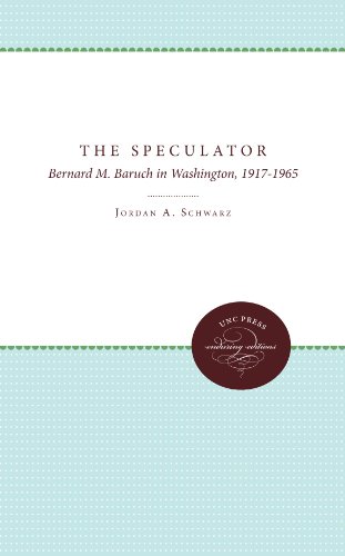 9780807865927: The Speculator: Bernard M. Baruch in Washington, 1917-1965