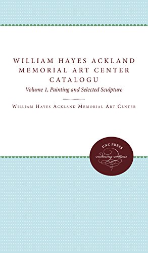 Stock image for William Hayes Ackland Memorial Art Center Catalogue of the Collection: Volume 1, Painting and Selected Sculpture (Enduring Editions) for sale by Midtown Scholar Bookstore