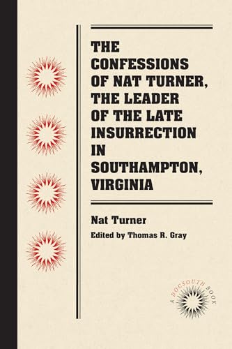 Beispielbild fr The Confessions of Nat Turner, the Leader of the Late Insurrection in Southampton, Virginia zum Verkauf von Revaluation Books