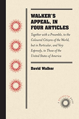 Beispielbild fr Walker's Appeal, in Four Articles: Together with a Preamble, to the Coloured Citizens of the World, But in Particular, and Very Expressly, to Those of zum Verkauf von ThriftBooks-Dallas