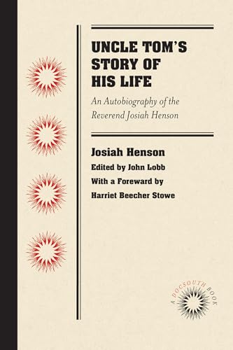 Beispielbild fr Uncle Tom's Story of His Life: An Autobiography of the Reverend Josiah Henson zum Verkauf von Chiron Media