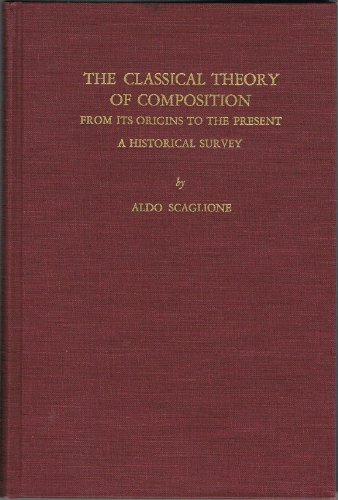 Beispielbild fr The Classical Theory of Composition From Its Origins to the Present: A Historical Survey (UNC Studies in Comparative Literature, No. 53) zum Verkauf von ThriftBooks-Dallas