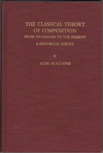 Stock image for The Classical Theory of Composition From Its Origins to the Present: A Historical Survey (UNC Studies in Comparative Literature, No. 53) for sale by Murphy-Brookfield Books