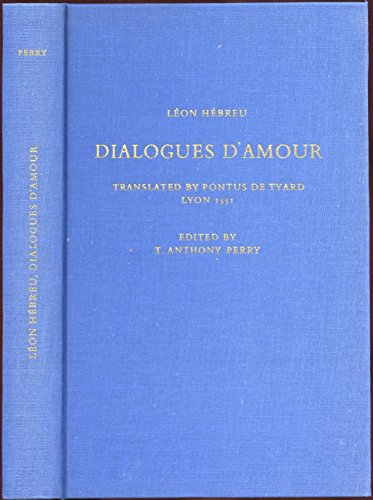 Beispielbild fr Dialogues D'Amour The French Translation Attributed to Pontus De Tyard and Published in Lyon, 1551, by Jean De Tournes zum Verkauf von Michener & Rutledge Booksellers, Inc.