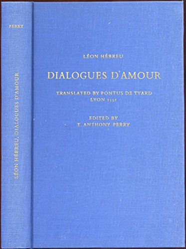 Stock image for Dialogues D'Amour The French Translation Attributed to Pontus De Tyard and Published in Lyon, 1551, by Jean De Tournes for sale by Michener & Rutledge Booksellers, Inc.