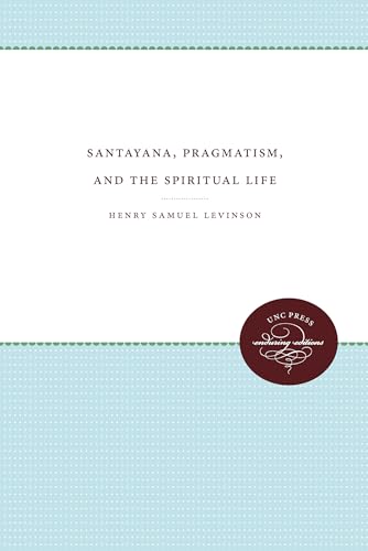 9780807871058: Santayana, Pragmatism, and the Spiritual Life