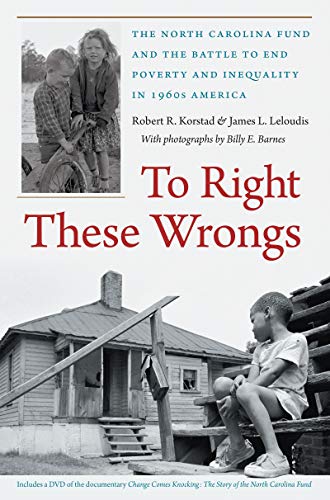 Imagen de archivo de To Right These Wrongs: The North Carolina Fund and the Battle to End Poverty and Inequality in 1960s America a la venta por Books of the Smoky Mountains