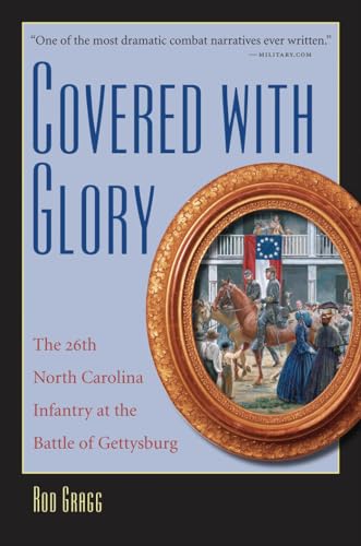 9780807871409: Covered with Glory: The 26th North Carolina Infantry at the Battle of Gettysburg